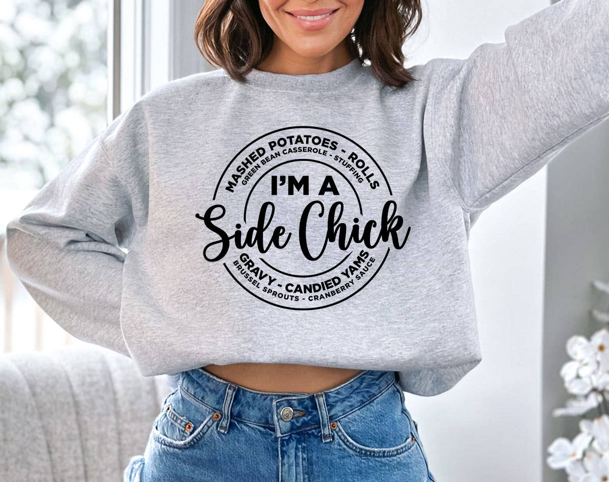 I'm A Side Chick - Funny Thanksgiving Fall Sweatshirt