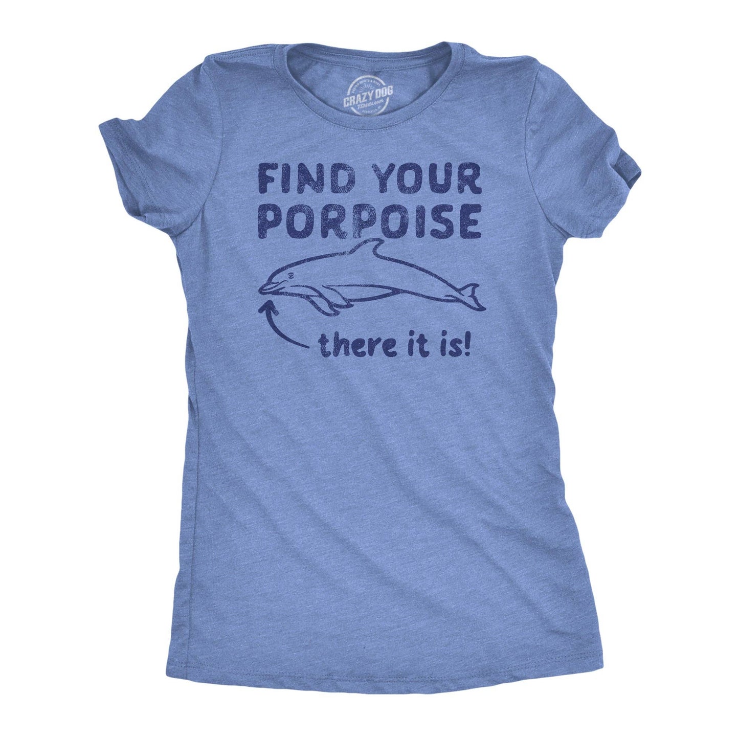 Find Your Porpoise Women's T Shirt