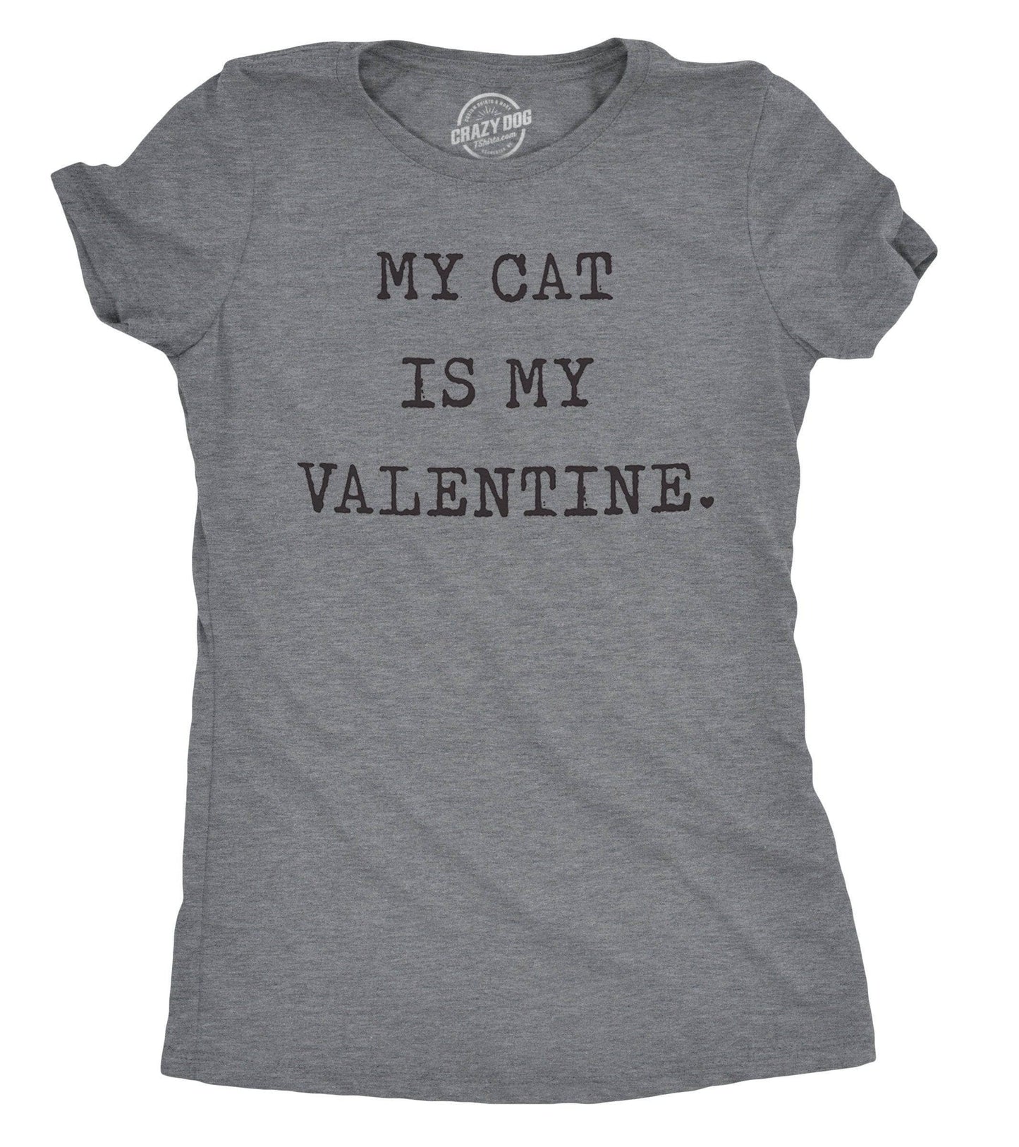 My Cat Is My Valentine Women's Tshirt Valentine's Day