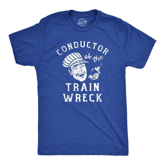 Conductor of the Train Wreck Funny Mens T Shirt Drinking