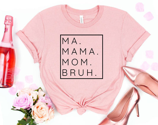 Ma Mama Mom Bruh 2 - Funny Mom Mother's Day Shirt