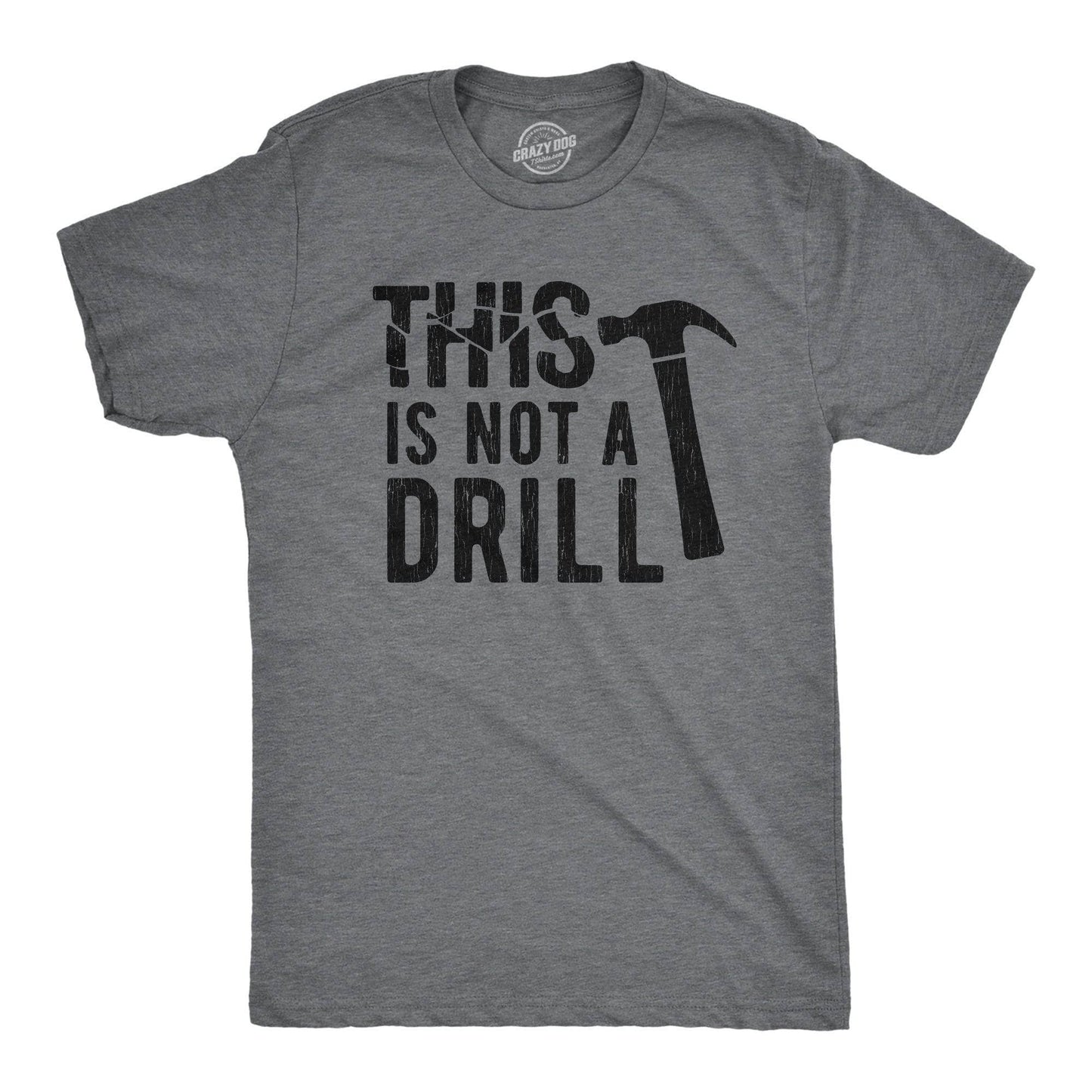 This Is Not A Drill Men's Tshirt Father's Day Graphic Tee