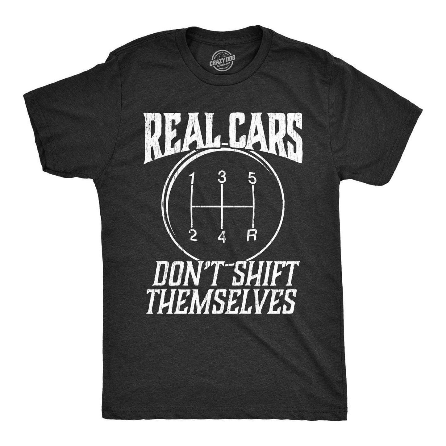 Real Cars Don't Shift Themselves Men's Tshirt Graphic Tee