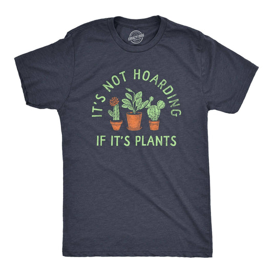 Its Not Hoarding If Its Plants Men's Tshirt Sarcastic
