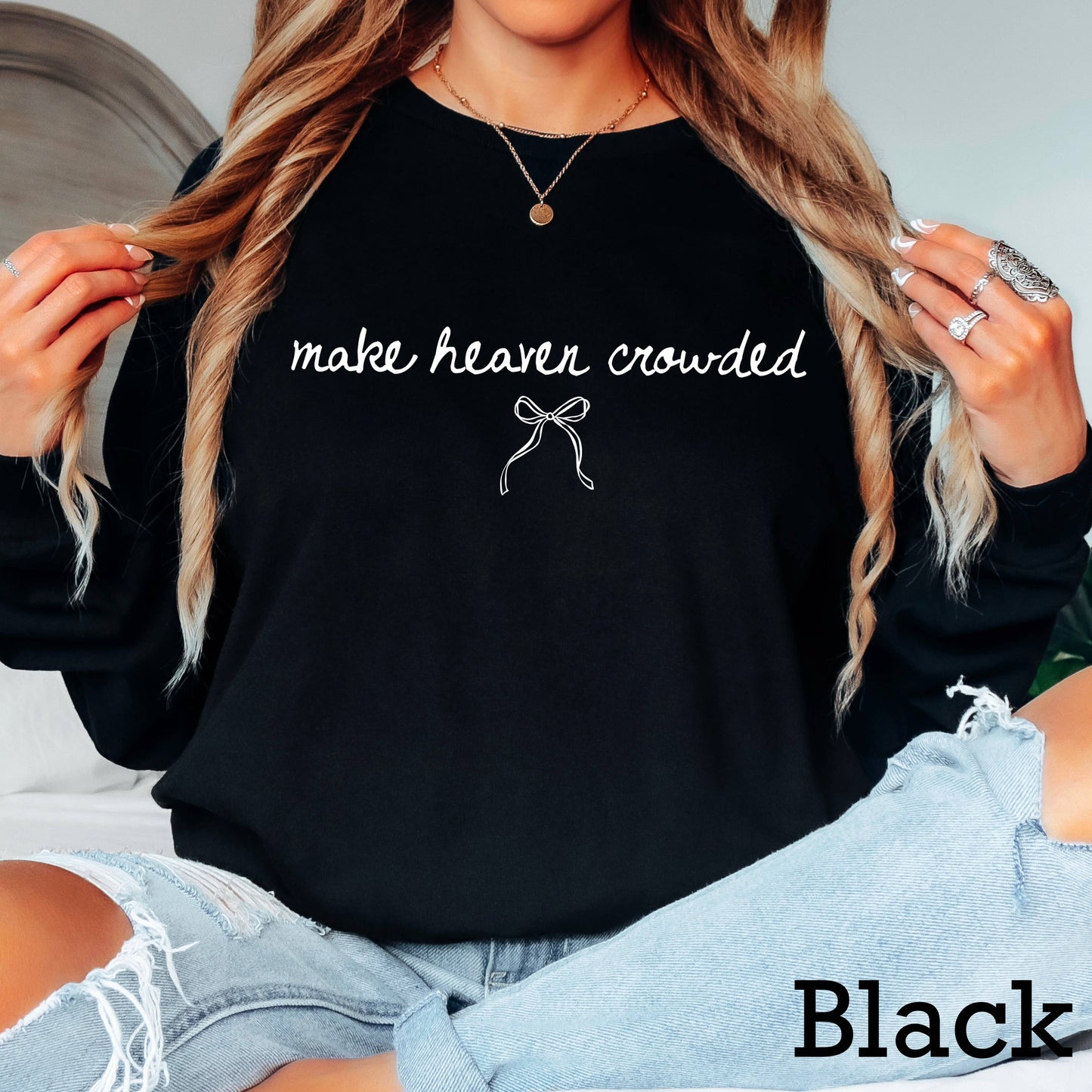 Make Heaven Crowded Christian Shirt | Long Sleeve