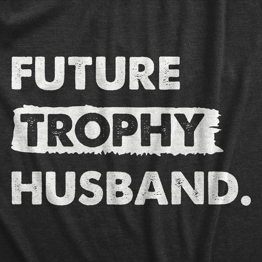 Future Trophy Husband Men's Tshirt Sarcastic Graphic Tee
