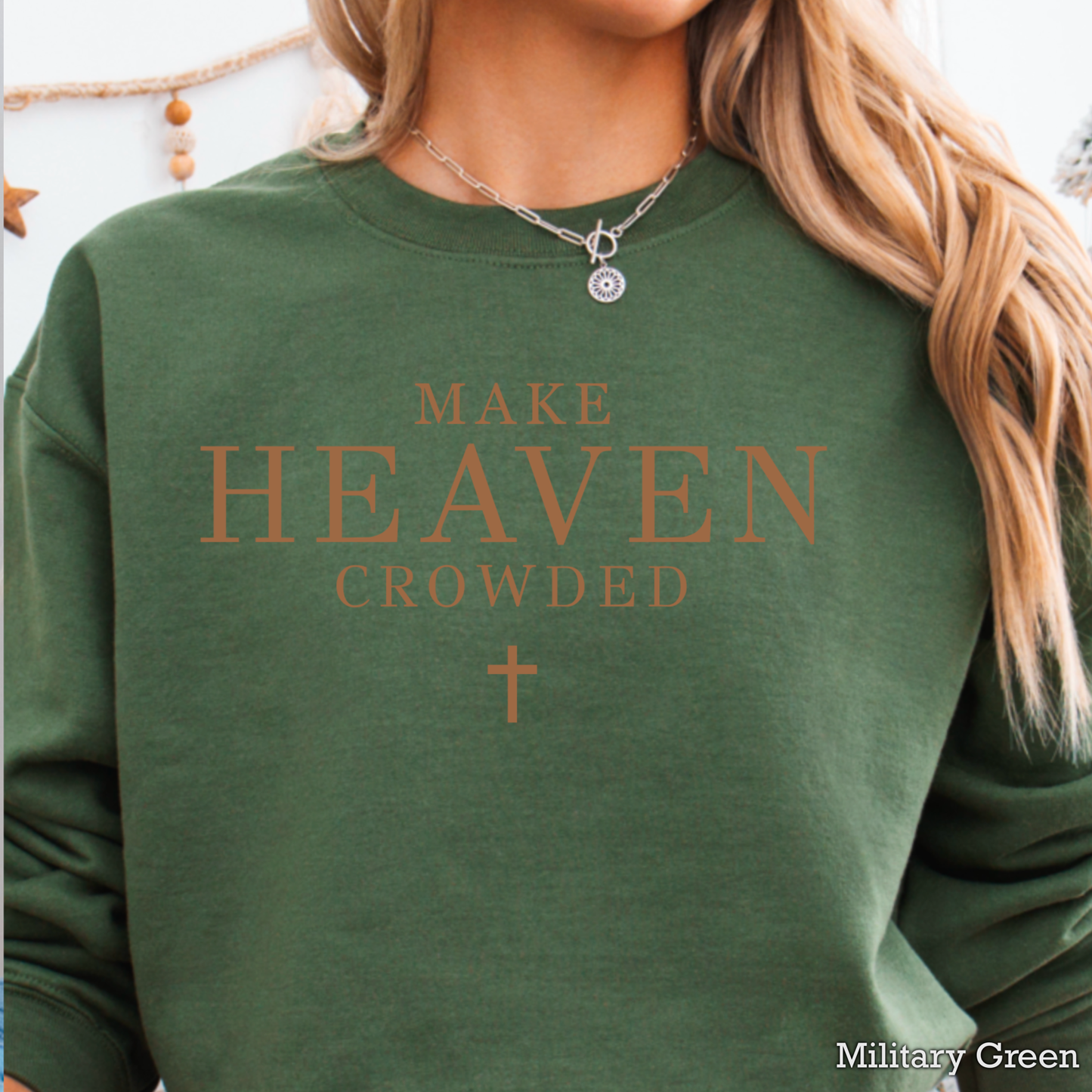 Make Heaven Crowded Christian Graphic Sweatshirt Women