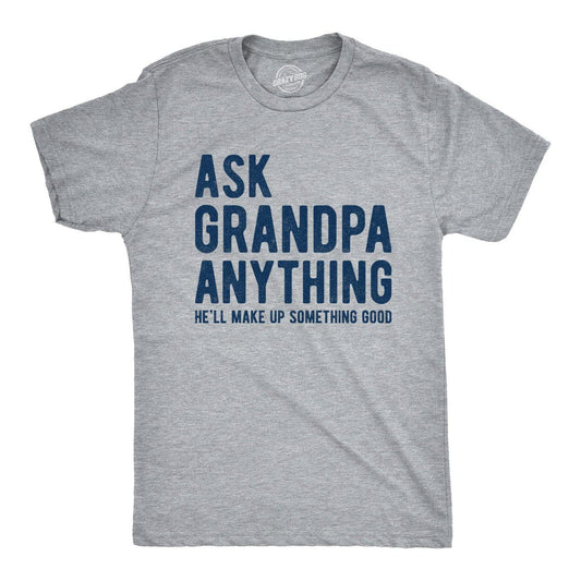 Ask Grandpa Hell Make Up Something Funny Graphic Tee T Shirt