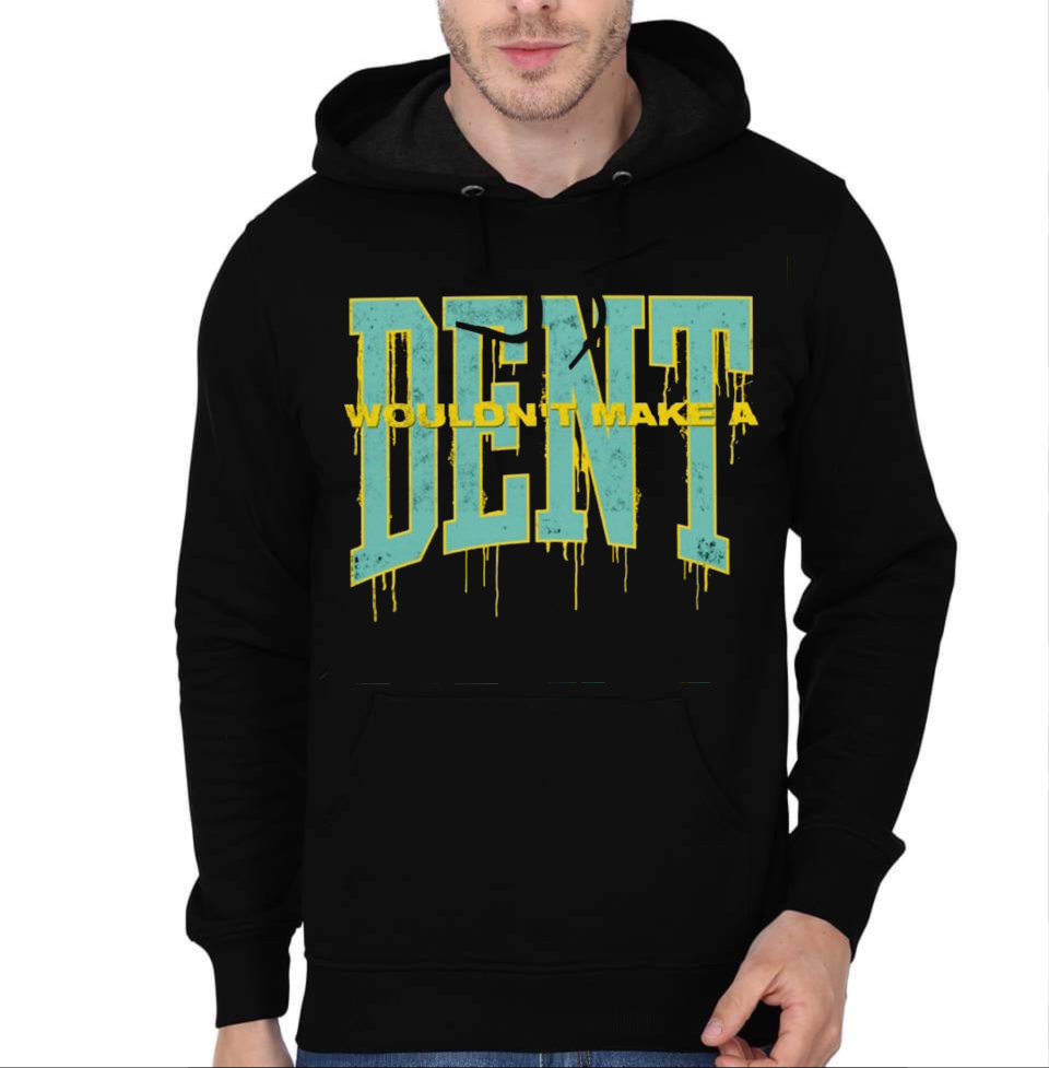 Wouldn’t Make A Dent Hoodie