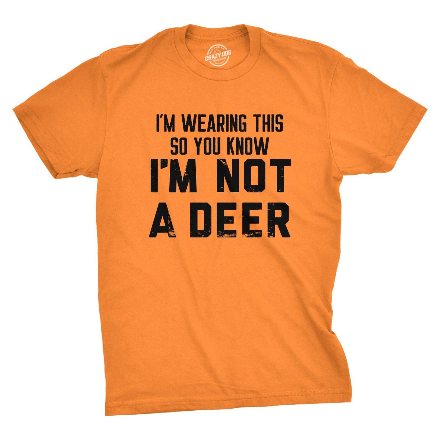 Im Wearing This So You Know Im Not A Deer Men's Tshirt
