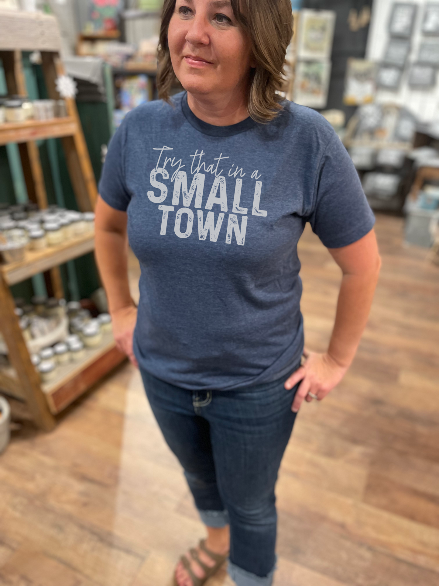 Try That in A Small Town T-Shirt