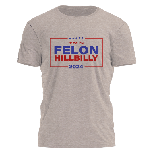 Felon Hillbilly - Campaign Style Tee - 2825