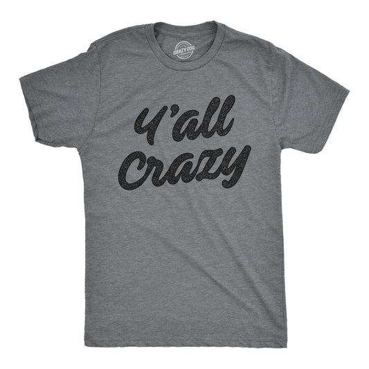 Y'all Crazy Men's Tshirt Sarcastic Graphic Tee Western T