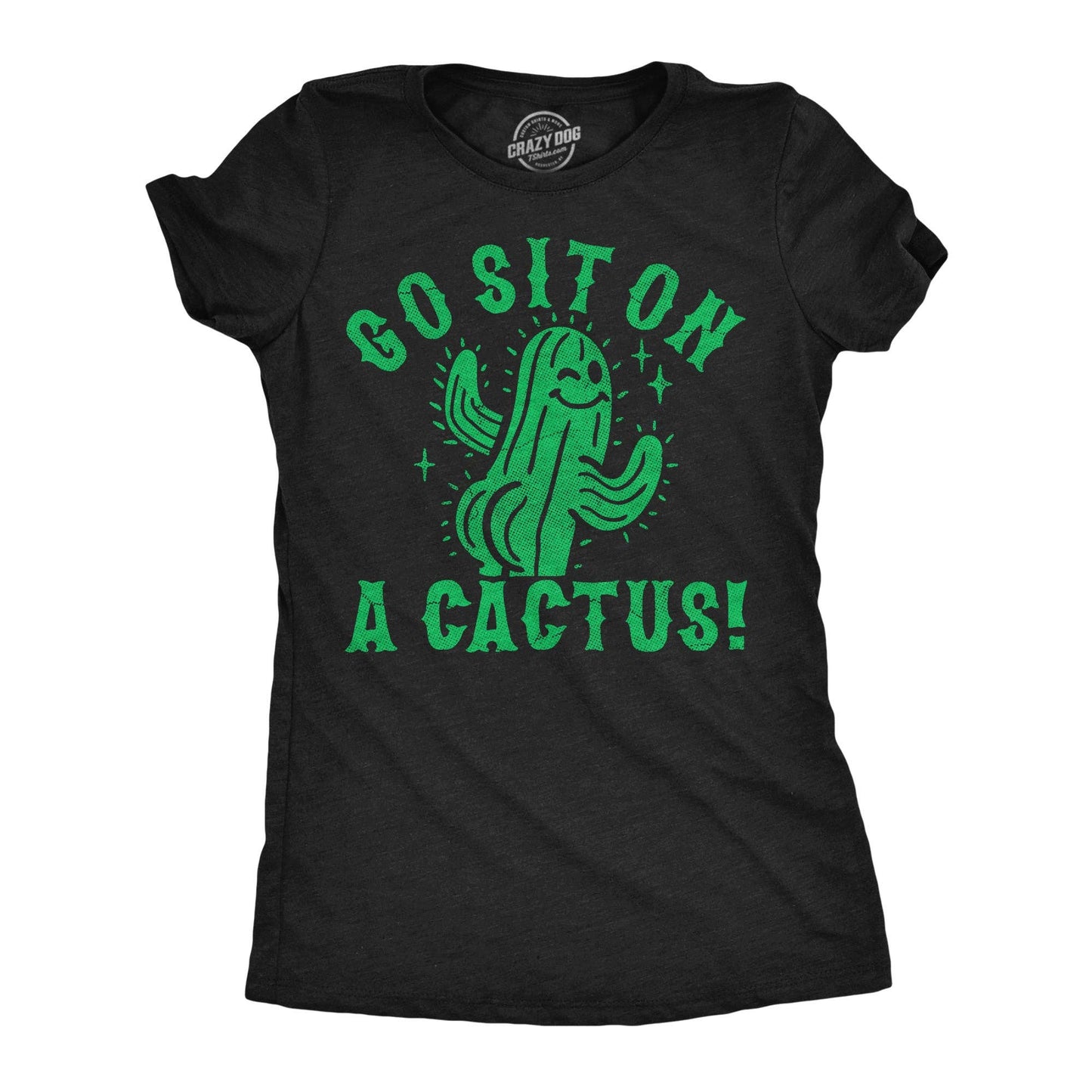 Go Sit On A Cactus Women's T Shirt