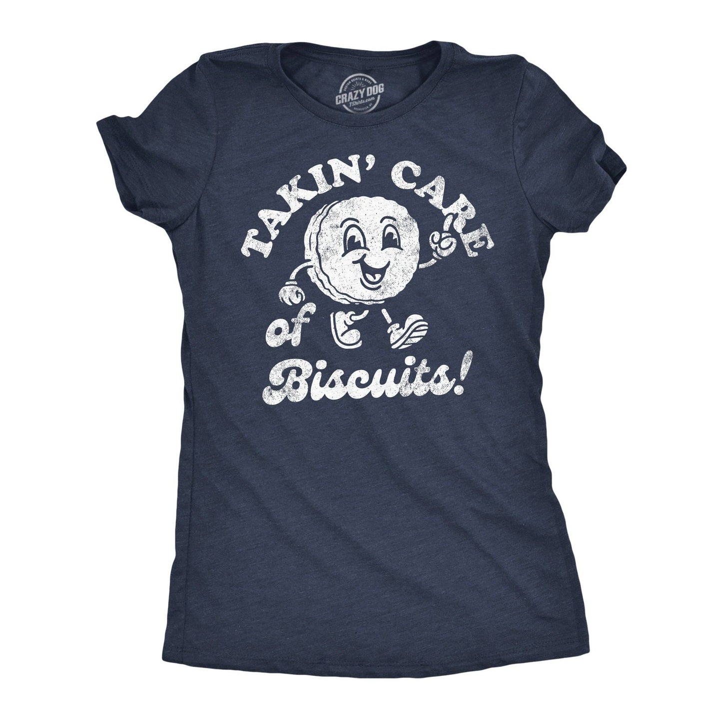 Takin Care of Biscuits Women's T Shirt