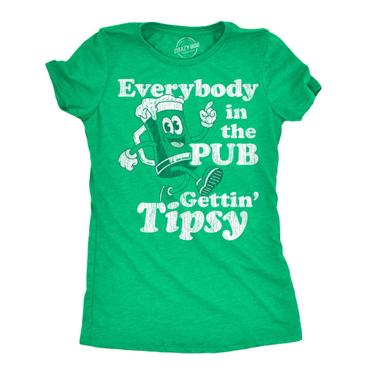 Everybody in the Pub Gettin Tipsy Women's T Shirt