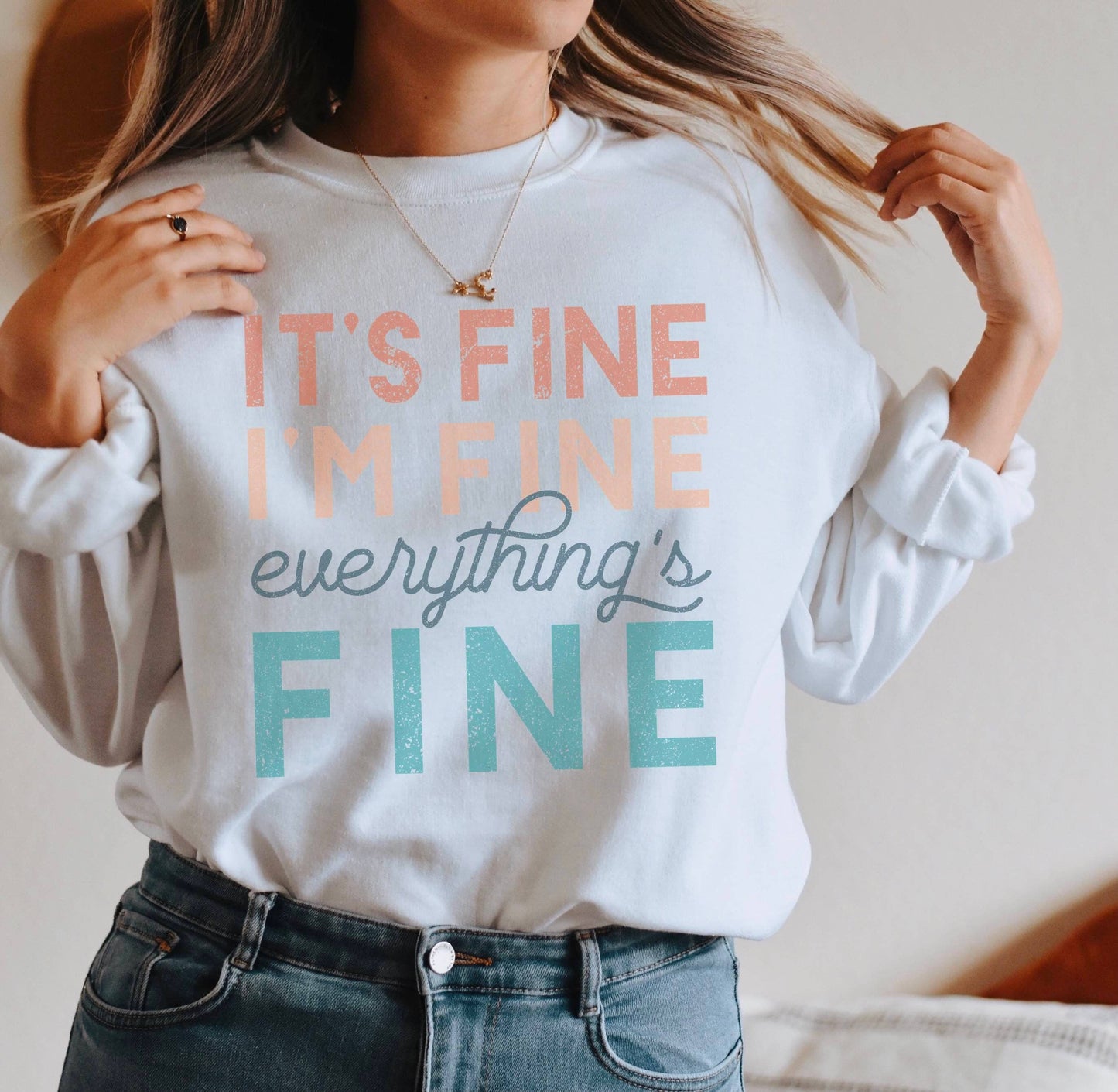 It's Fine I'm Fine Everything Is Fine Crew Neck Sweatshirt