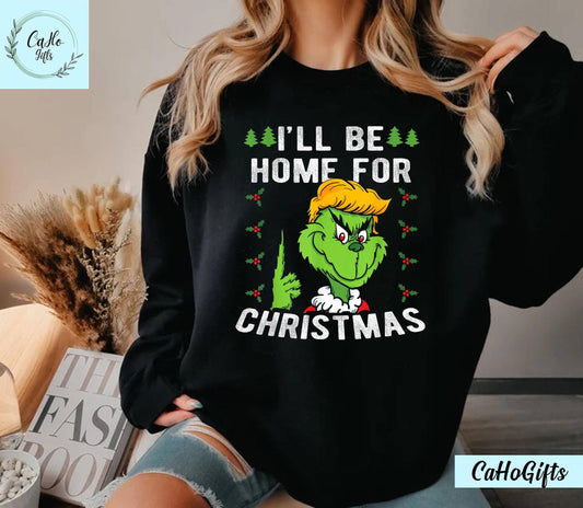 Ill Be Home For Christmas Funny Trump 2024 Grinch Shirt