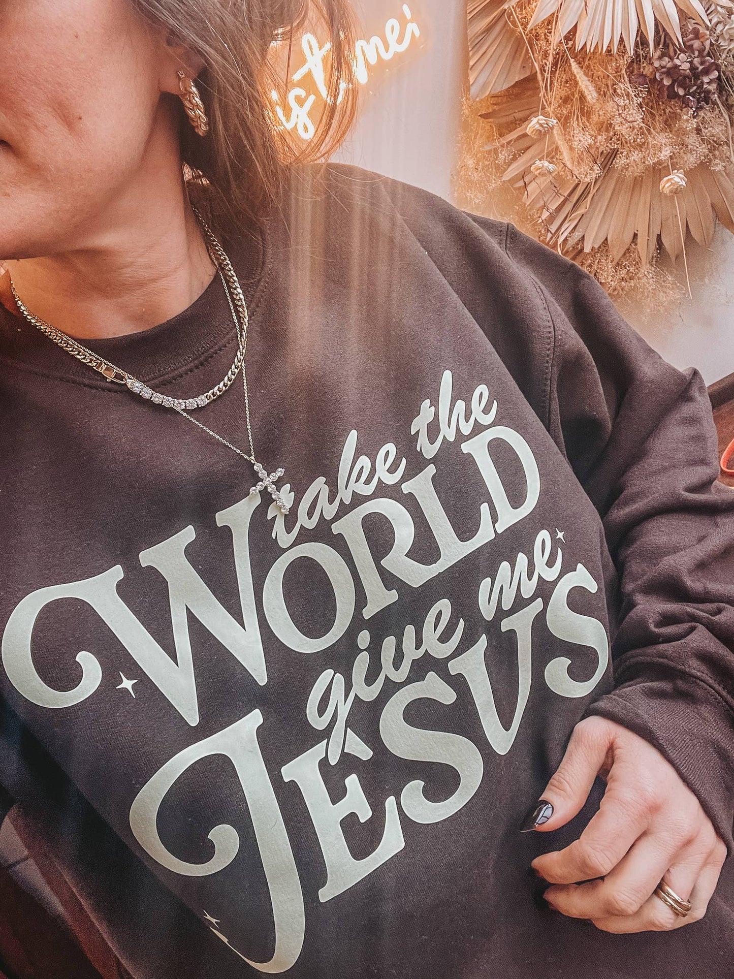 Take the World Give Me Jesus Religious Sweatshirt