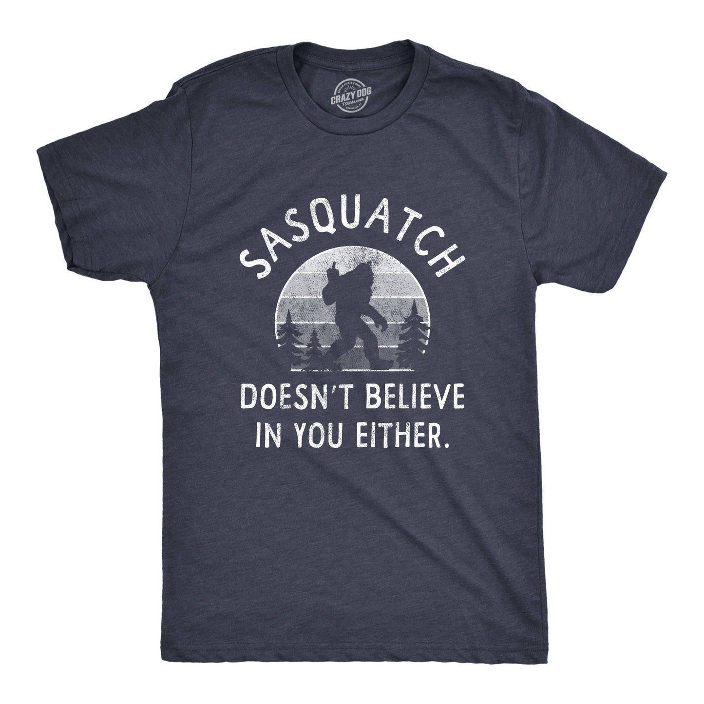 Sasquatch Doesnt Believe in You Either Graphic Mens Tshirt