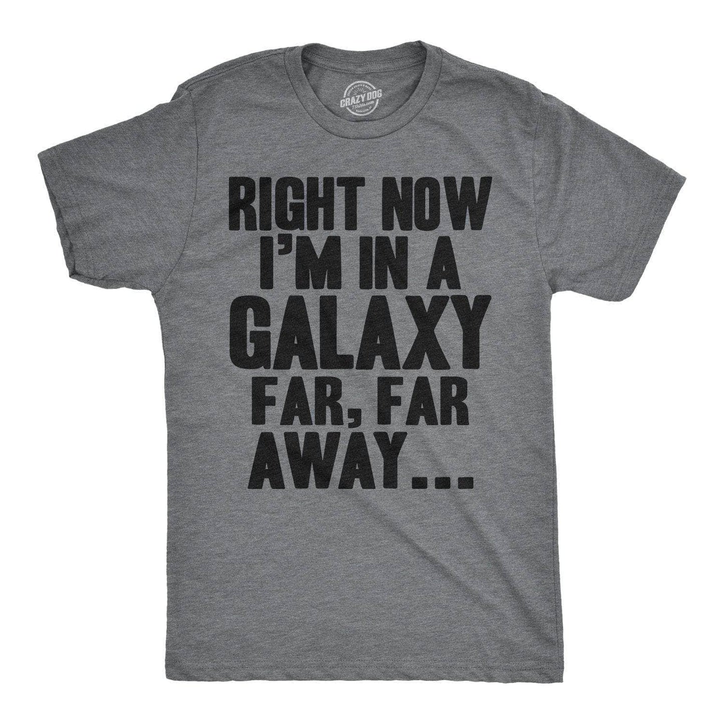 Right Now I'm in A Galaxy Far, Far Away Graphic Mens Tshirt