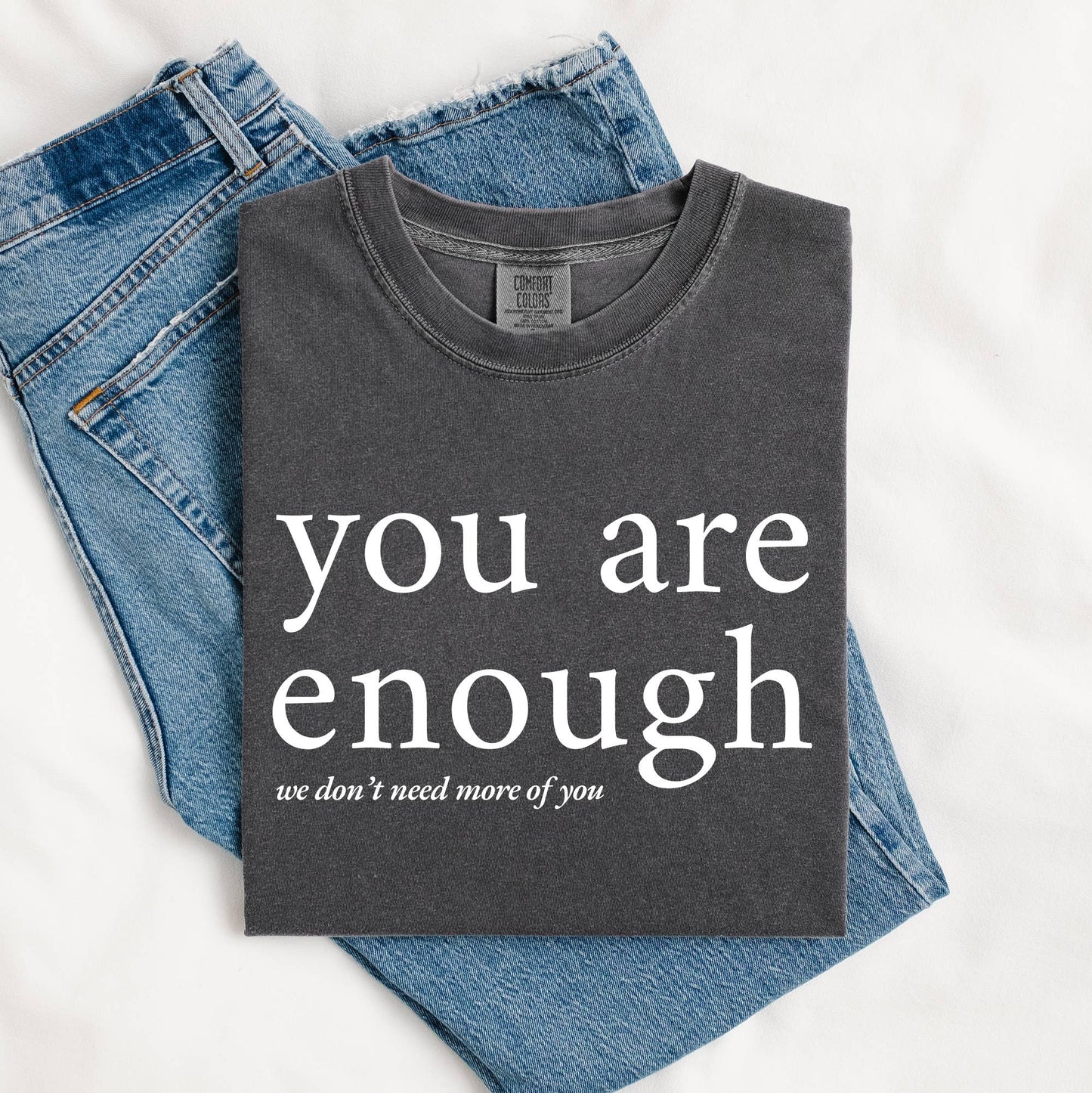 You Are Enough Graphic Tee, Funny Shirt, Graphic Shirt