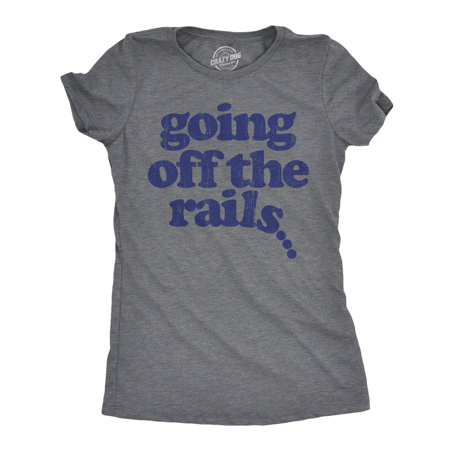 Going Off the Rails Women's T Shirt
