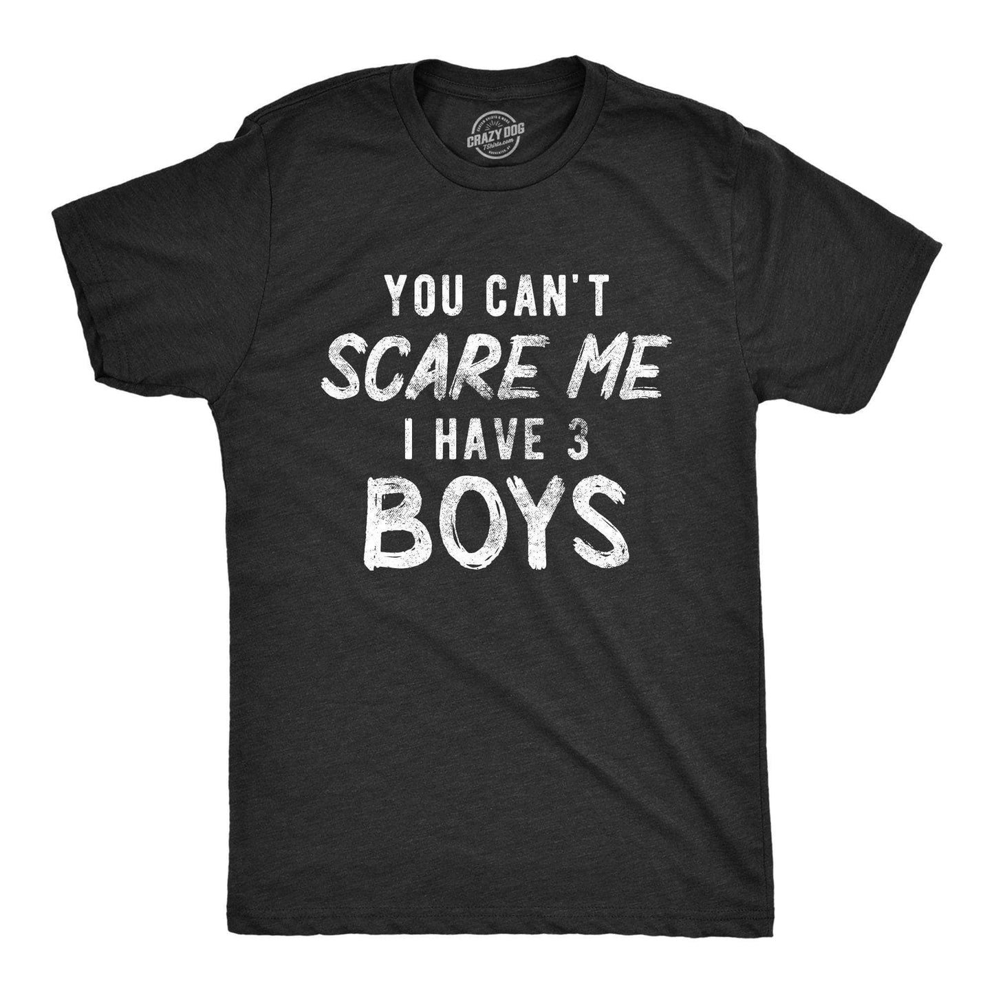 You Can't Scare Me I Have Three Boys Men's Tshirt Father's