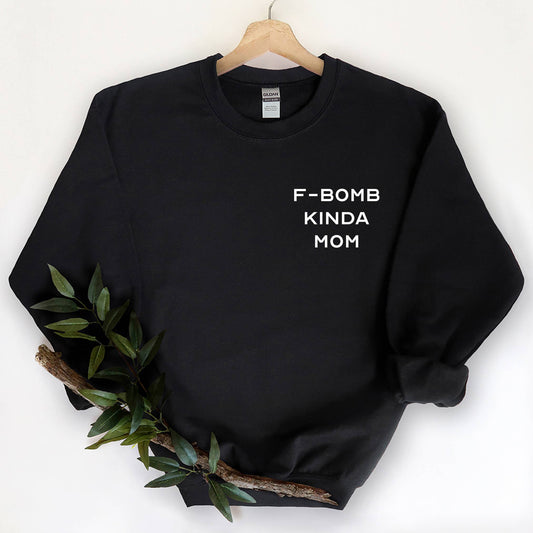 F Bomb Kinda Mom - Funny Mom Sweatshirt