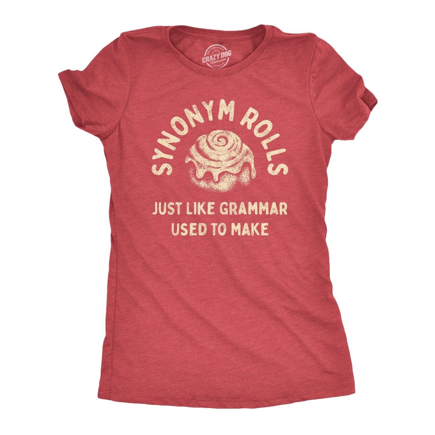 Synonym Rolls Just Like Grammar Used To Make Women's Tshirt