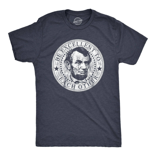 Be Excellent To Each Other Mens Hilarious Graphic T Shirt