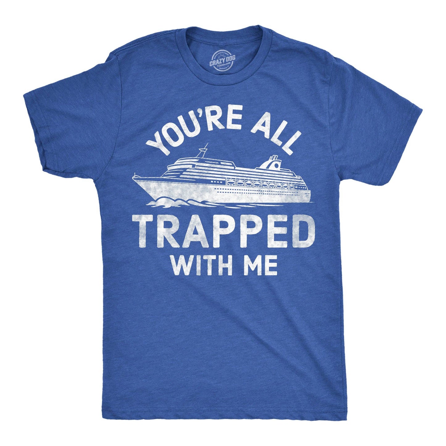 Youre All Trapped with Me Men's T Shirt