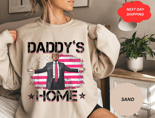 Daddy's Home Trump 2024 Shirt, Funny Political Sweatshirt