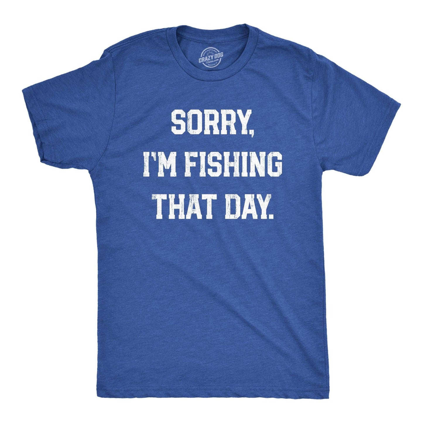 Sorry Im Fishing That Day Men's Tshirt Fishing Graphic Tee
