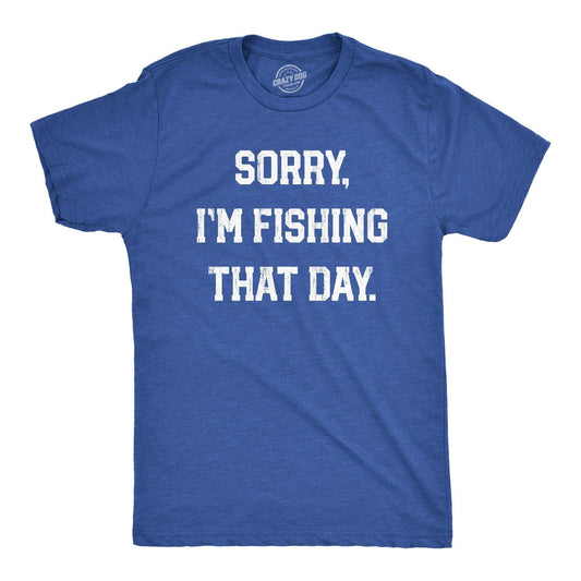 Sorry Im Fishing That Day Men's Tshirt Fishing Graphic Tee