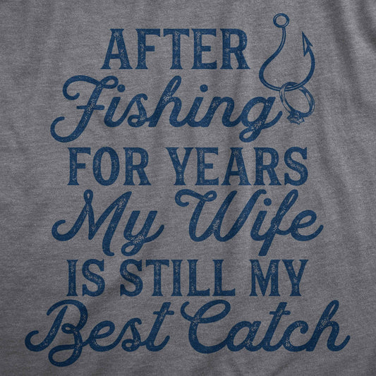 My Wife Is Still My Best Catch Men's Tshirt Fishing Graphic