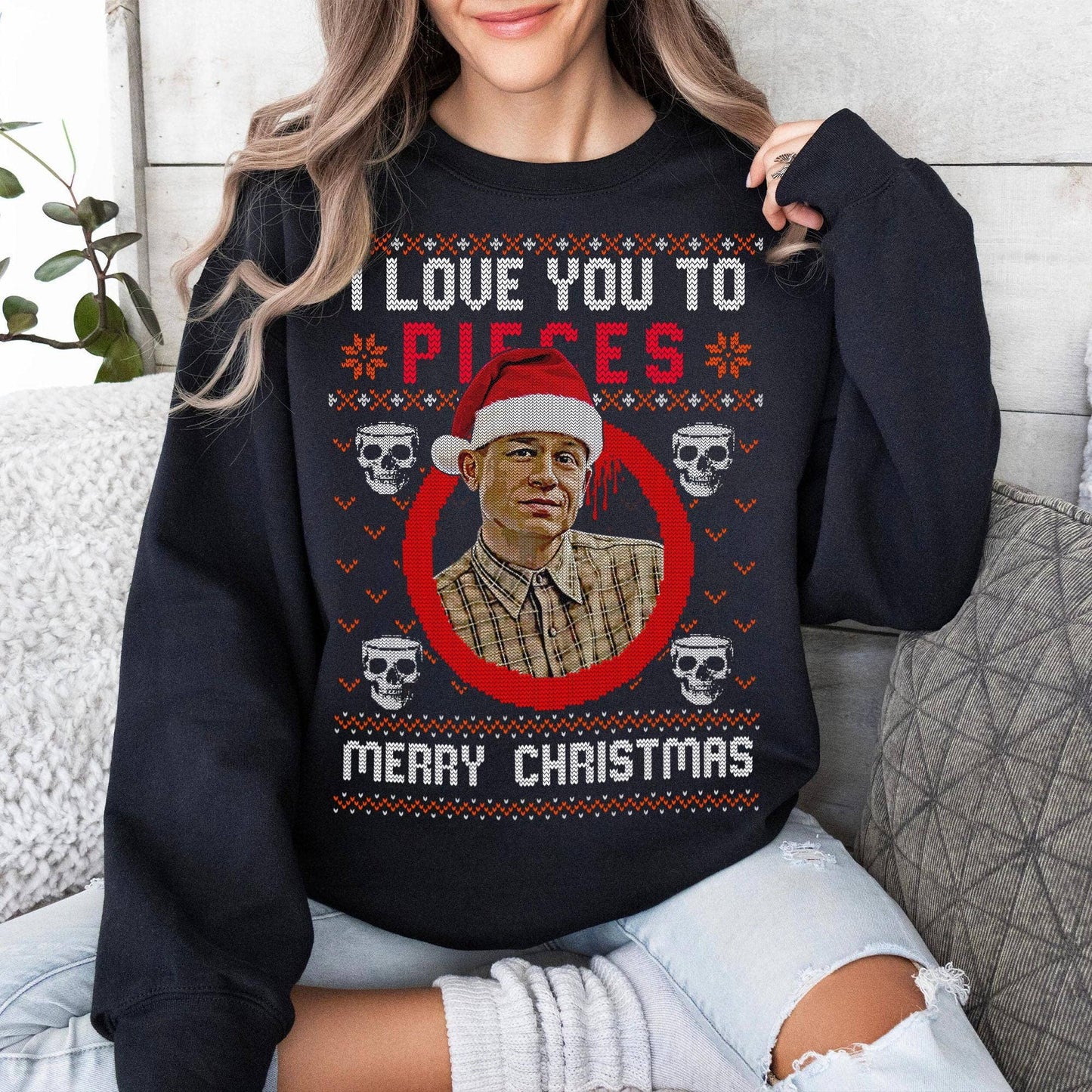 I Love You To Pieces Ed Gein Christmas T Shirt