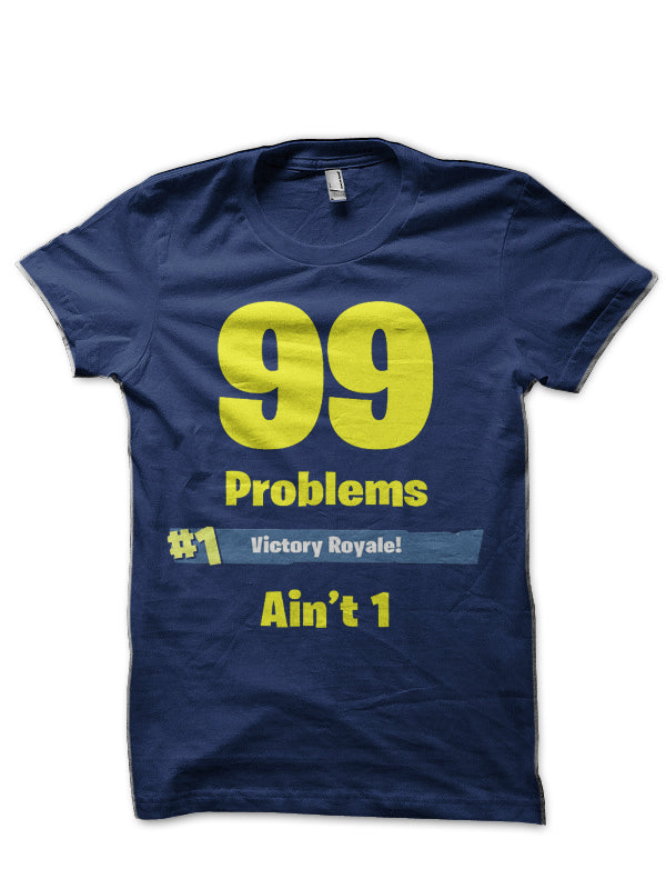 Fortnite 99 Problems T-Shirt
