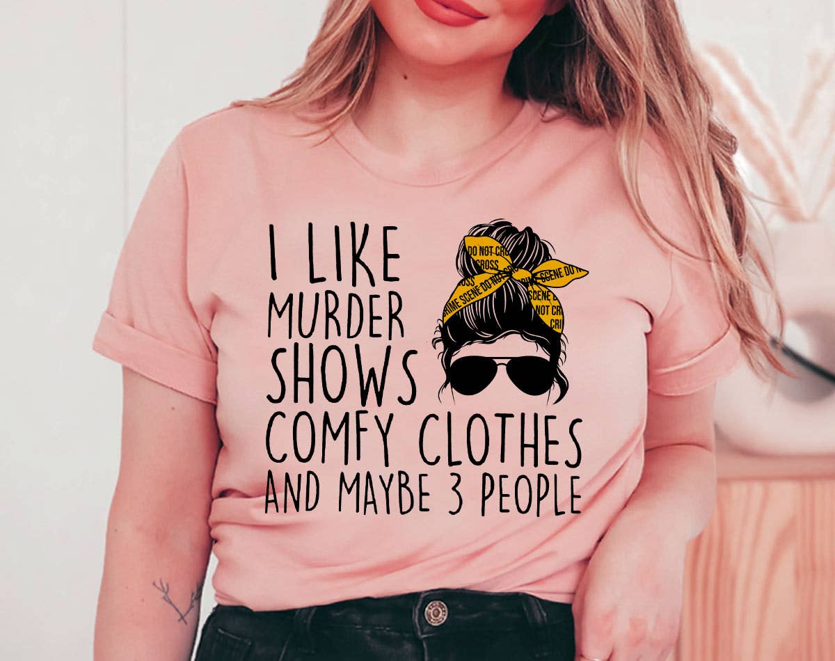 I Like Murder Shows  - True Crime T-Shirt
