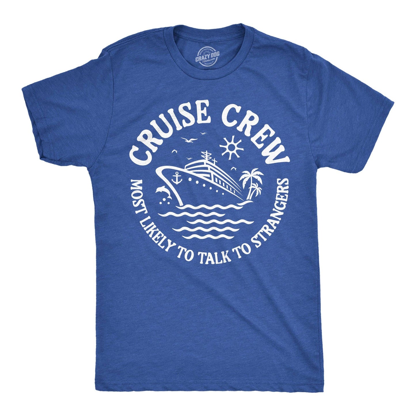 Cruise Crew Most Likely To Talk To Strangers Men's T Shirt