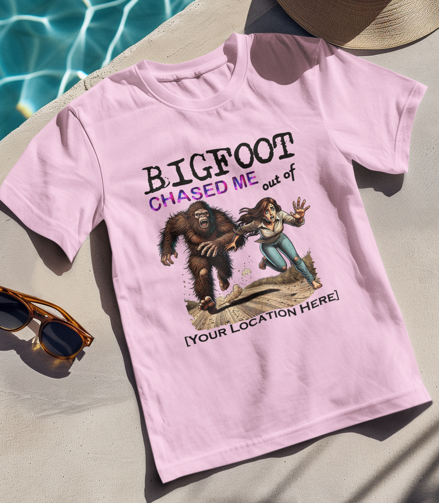 Bigfoot Chased Me Out of 'your Location' Custom Tshirt