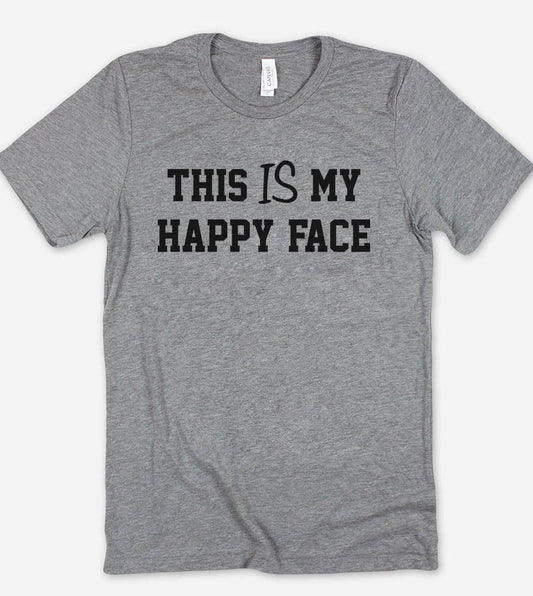 This Is My Happy Face - Funny Sarcastic Cute Sassy T-Shirt