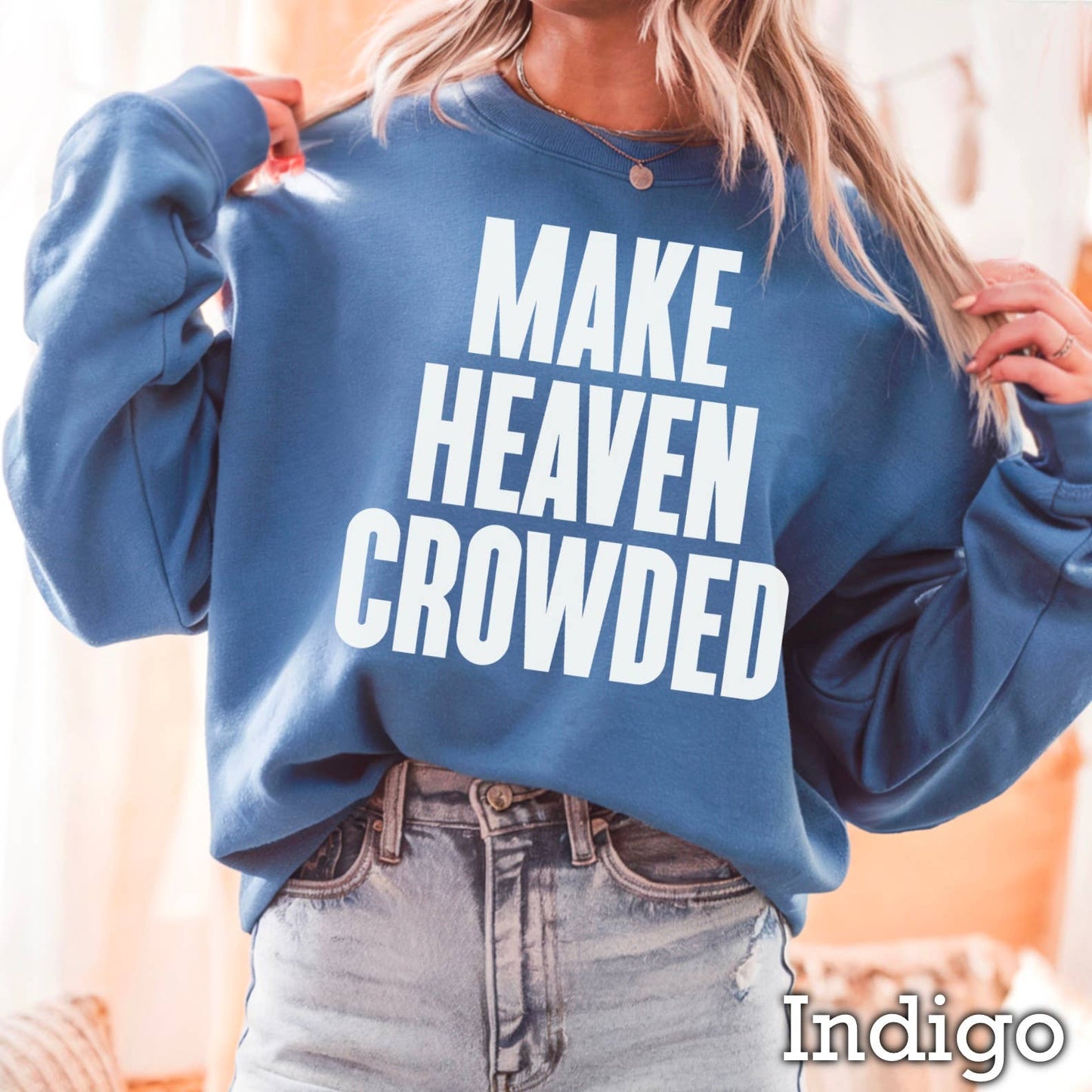 Make Heaven Crowded Christian Graphic Sweatshirt