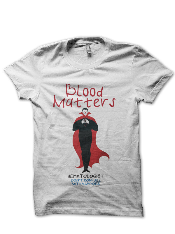 Blood Matters Hematologist Doctor T-Shirt