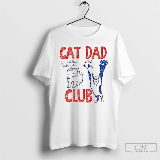 Classic Cat Dad Club Life Is Better With Cats