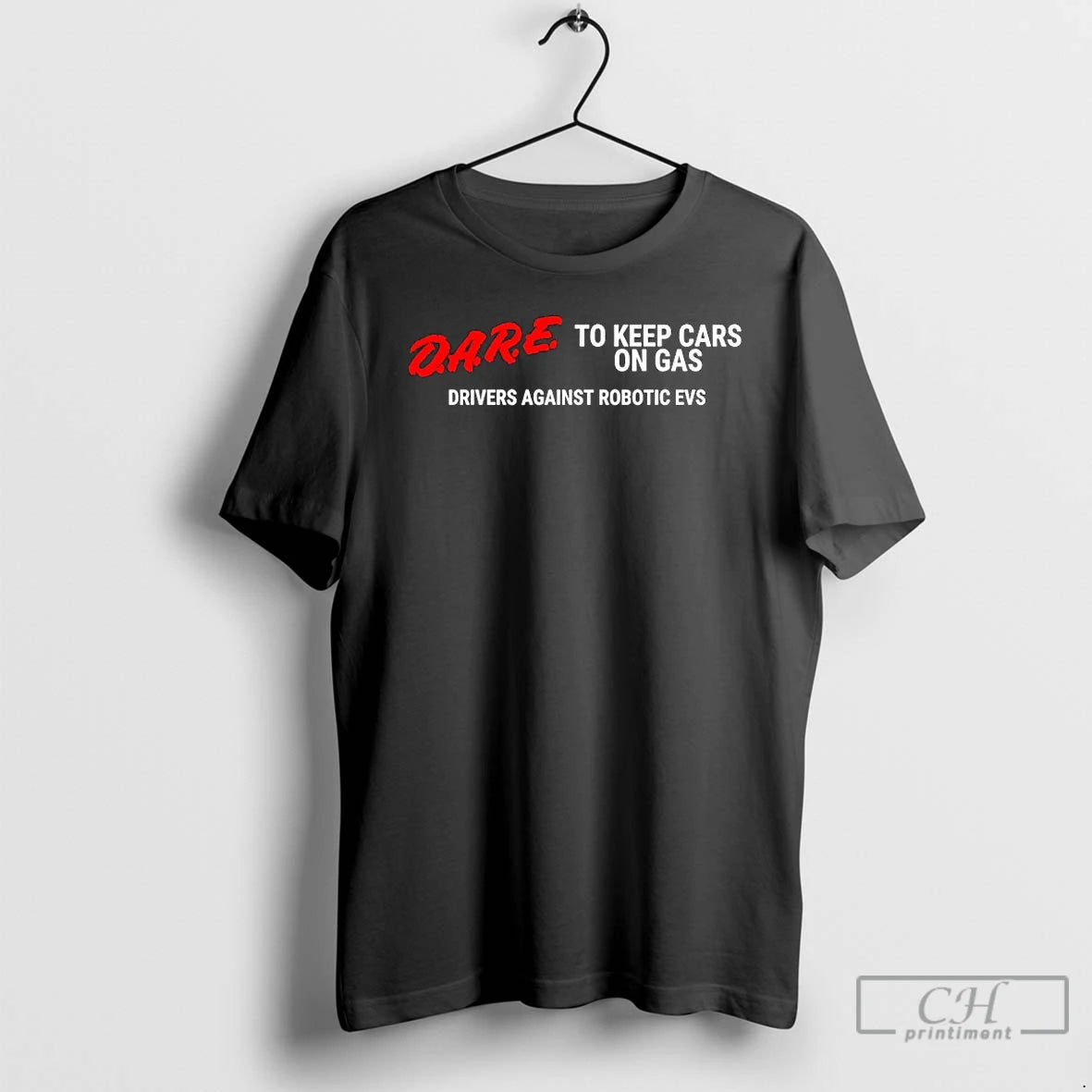 Classic Dare To Keep Cars On Gas Drivers Against Robotic Evs Canada T Shirts Sweater