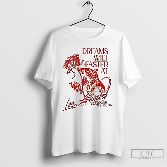 Classic Dreams Wilt Faster At Los Angeles T Shirts