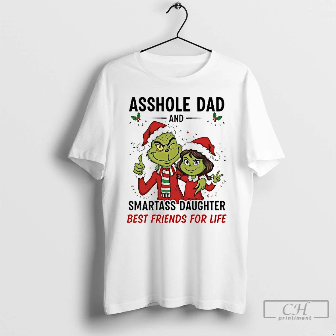 Classic Grinch Asshole Dad And Smartass Daughter Best Friends For Life Chirstmas 2025 T Shirts
