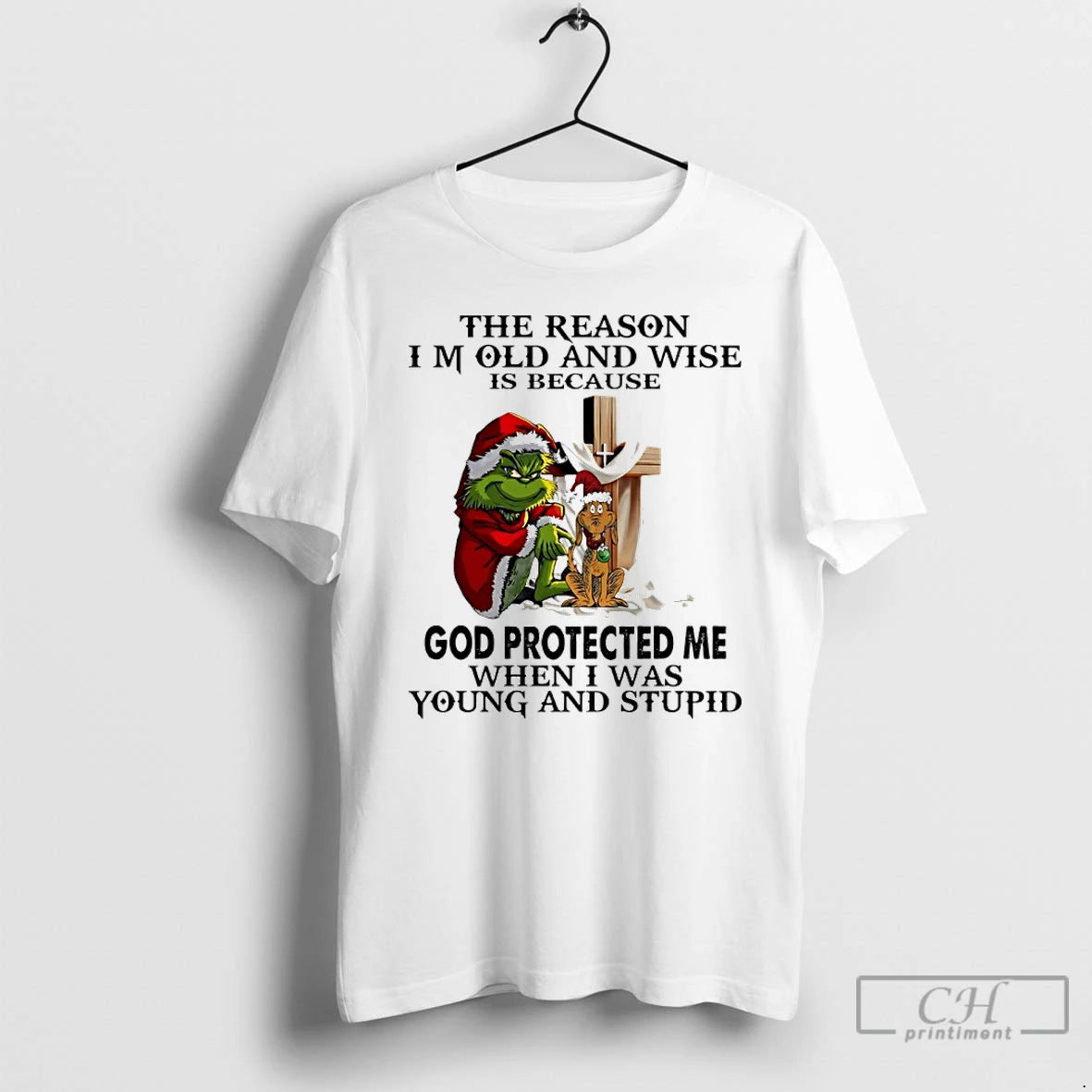 Classic Grinch Cross The Reason Im Old And Wise Is Because God Protected Me When