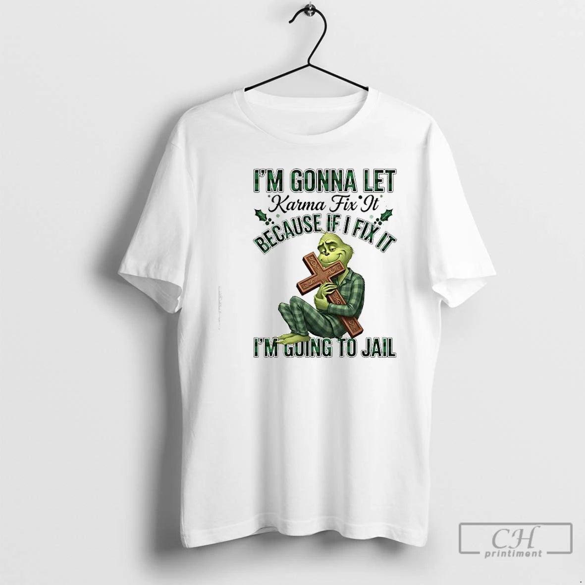 Classic Grinch Green Im Gonna Let Karma Fix It Because If I Fix It Im